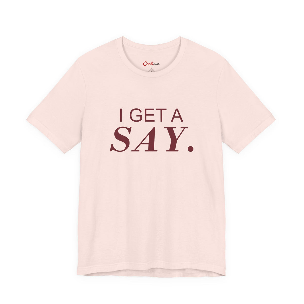 I GET A SAY. Bella+Canvas 3001 T-shirt — Soft Pink, accurate supplier front flat lay