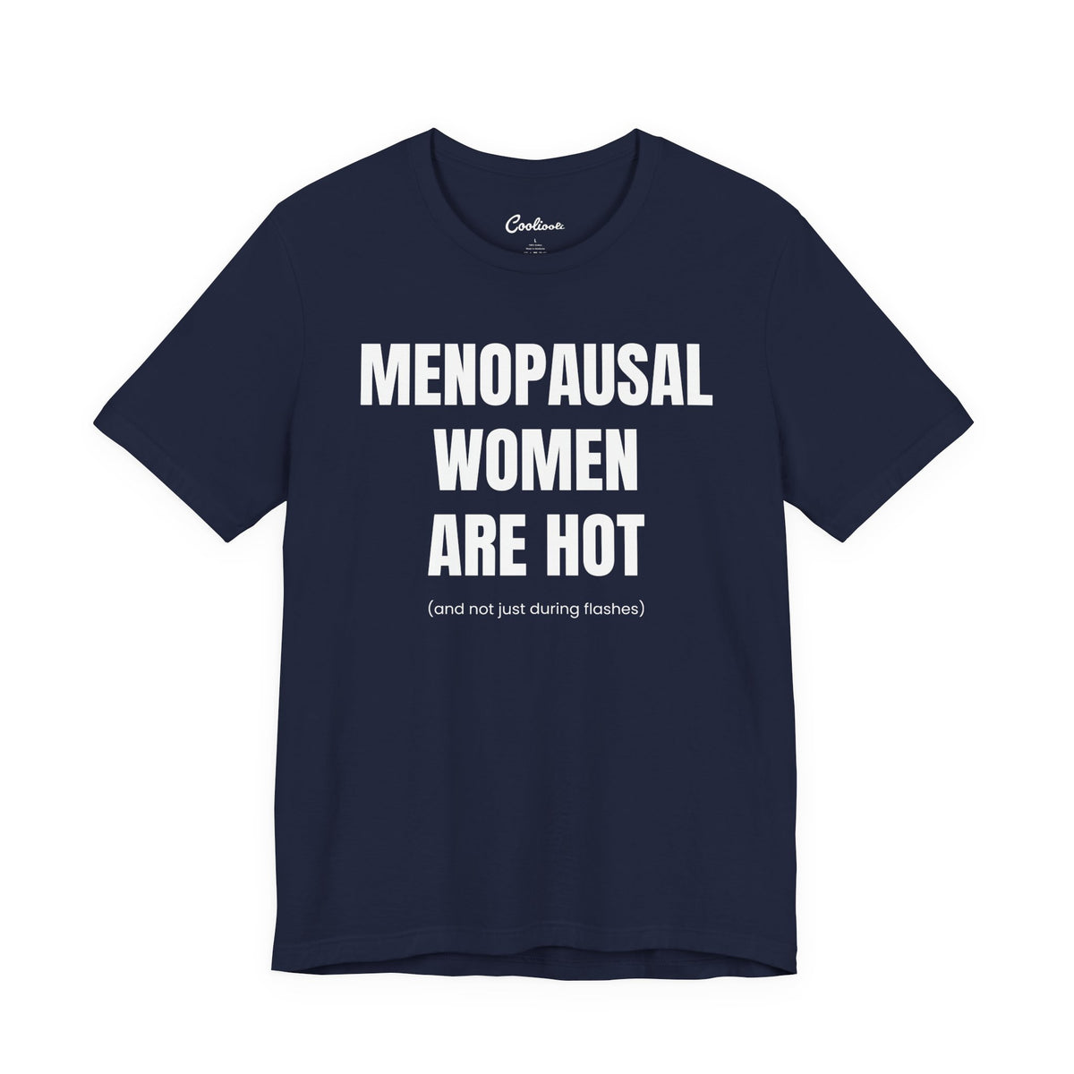 Menopausal Women Are Hot slogan t-shirt in a dark colourway, printed to order unisex tee available S to 3XL