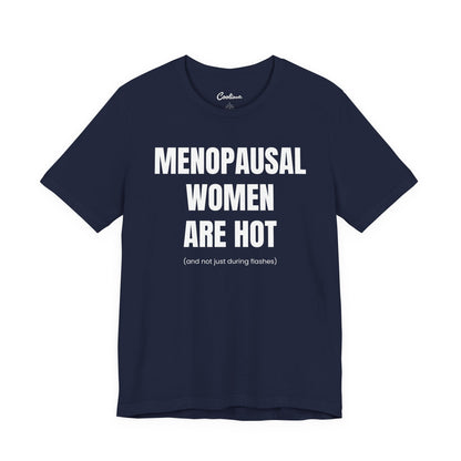Menopausal Women Are Hot slogan t-shirt in a dark colourway, printed to order unisex tee available S to 3XL