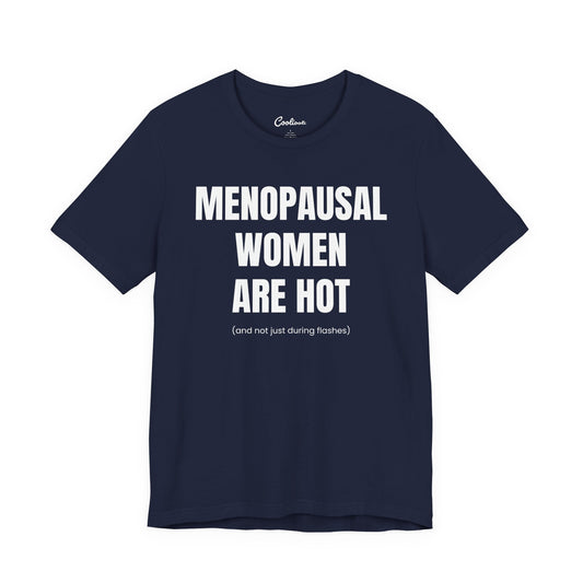 Menopausal Women Are Hot slogan t-shirt in a dark colourway, printed to order unisex tee available S to 3XL