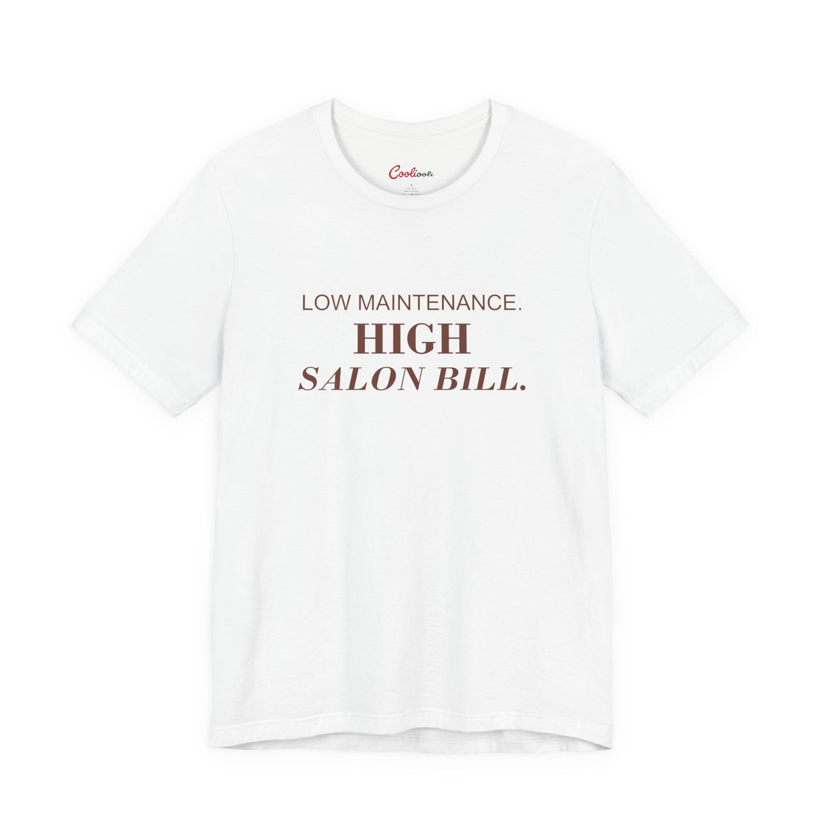 LOW MAINTENANCE. HIGH SALON BILL. on the White Bella+Canvas 3001 tee — accurate supplier front colour mockup