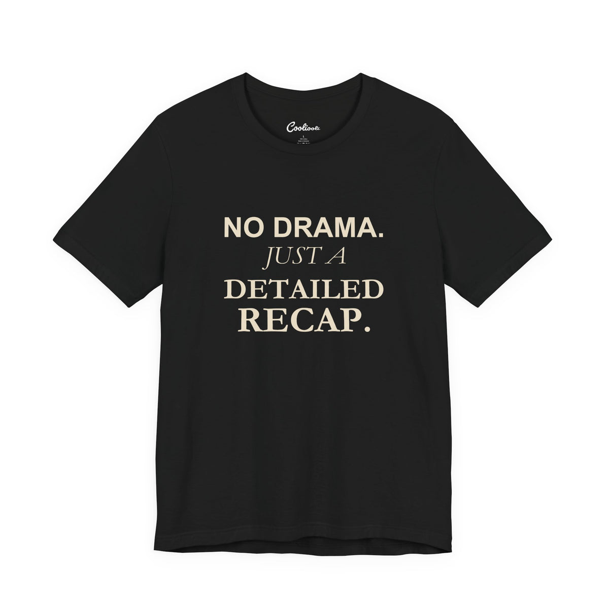 NO DRAMA. JUST A DETAILED RECAP. — Black Bella+Canvas 3001, accurate supplier front view