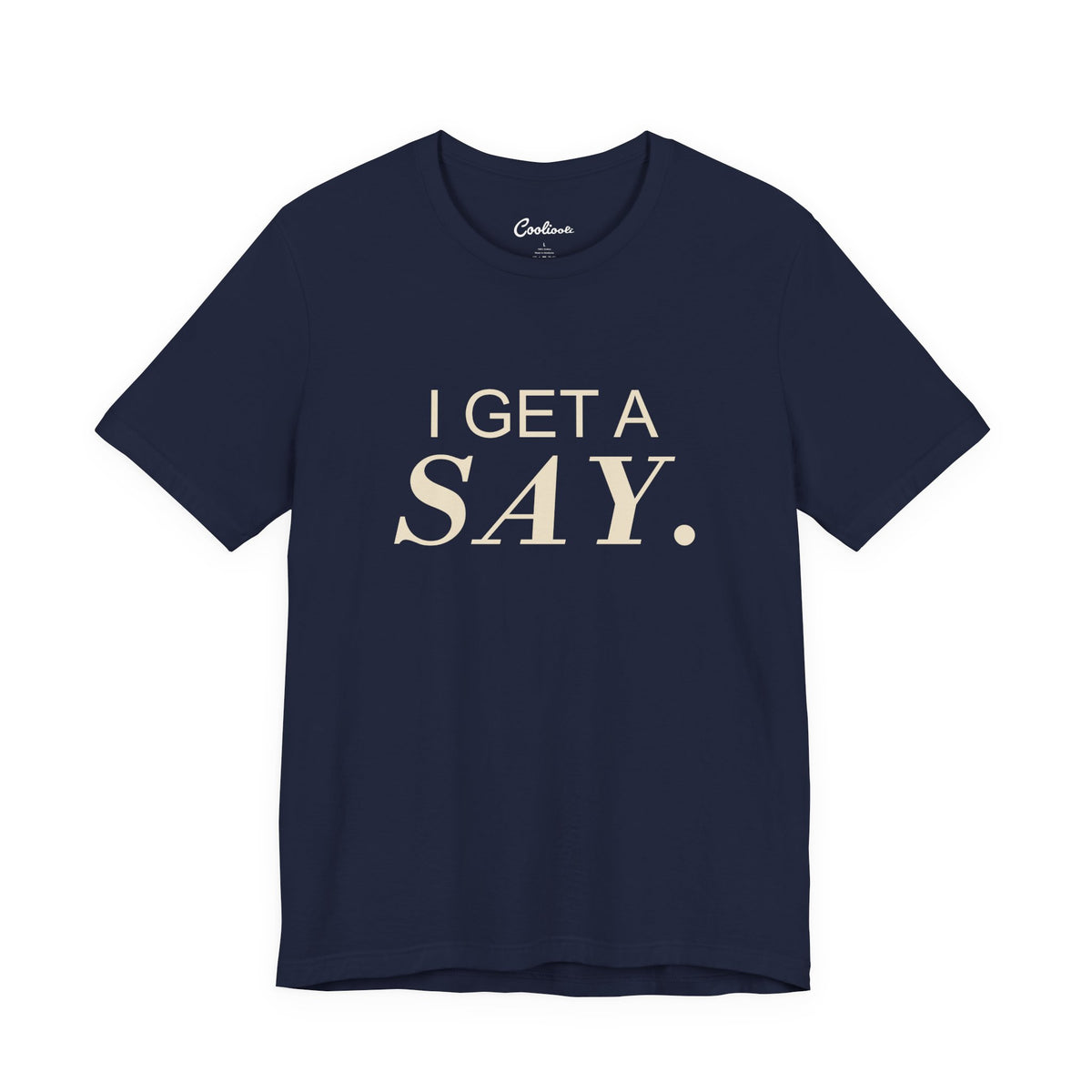 I GET A SAY. Bella+Canvas 3001 T-shirt — Navy, accurate supplier front flat lay