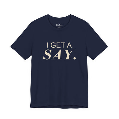 I GET A SAY. Bella+Canvas 3001 T-shirt — Navy, accurate supplier front flat lay