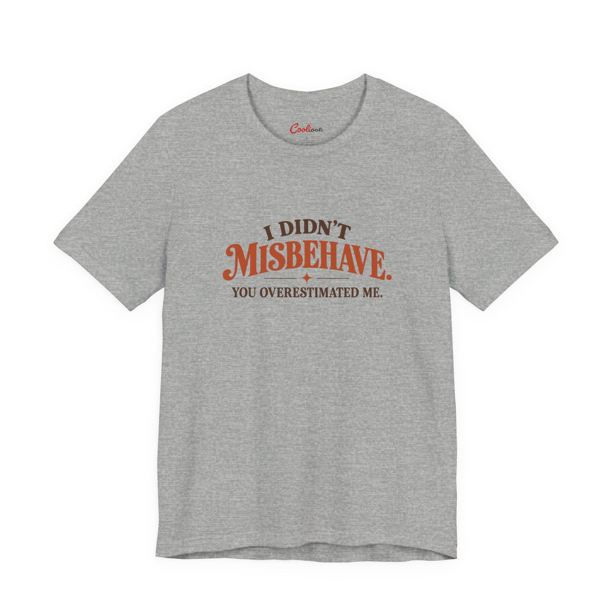 Athletic Heather Cooliooli tee with retro lettering: I didn't misbehave. You overestimated me.