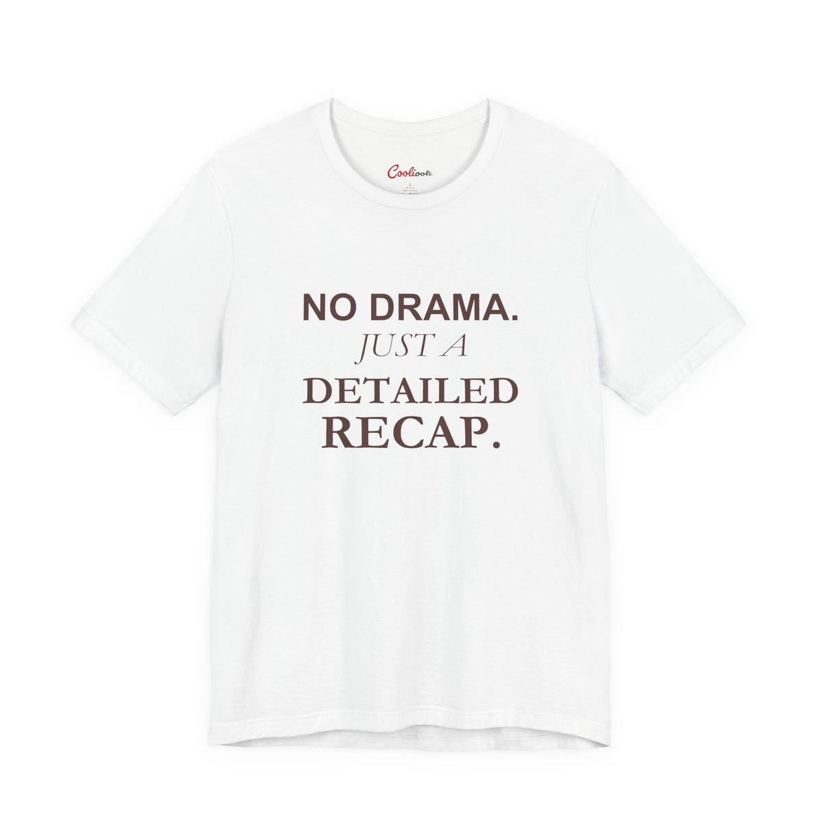 NO DRAMA. JUST A DETAILED RECAP. — White Bella+Canvas 3001, accurate supplier front view