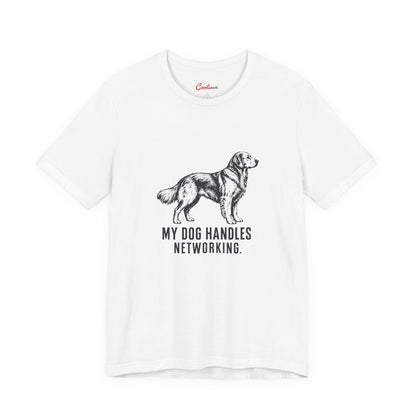 My Dog Handles Networking funny introvert t-shirt laid flat, line drawing of a dog above the slogan