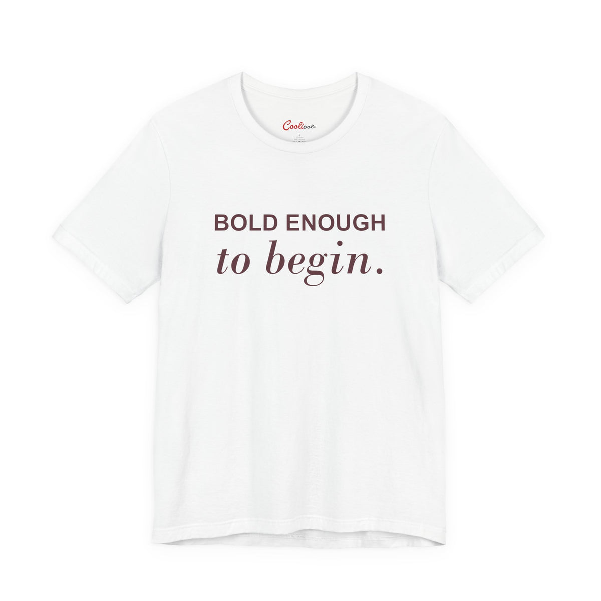BOLD ENOUGH TO BEGIN. — White Bella+Canvas 3001 full front flat lay
