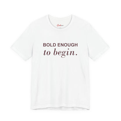 BOLD ENOUGH TO BEGIN. — White Bella+Canvas 3001 full front flat lay