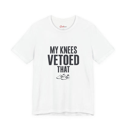 My Knees Vetoed That funny bad knees t-shirt laid flat, bold block capitals across the chest