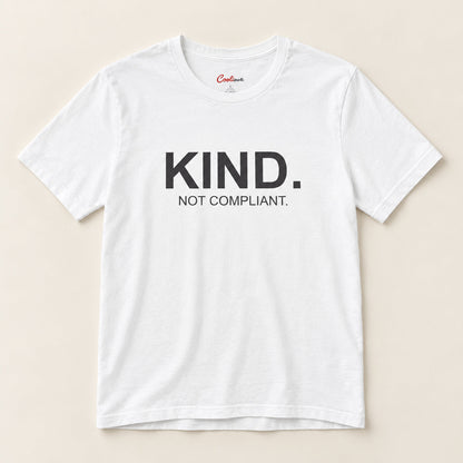 Kind. Not Compliant. affirmation tee in White on a neutral studio background