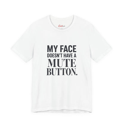 My Face Has No Mute Button