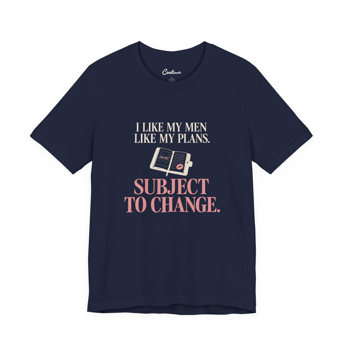 Navy Cooliooli tee with diary and lipstick kiss: I like my men like my plans. Subject to change.