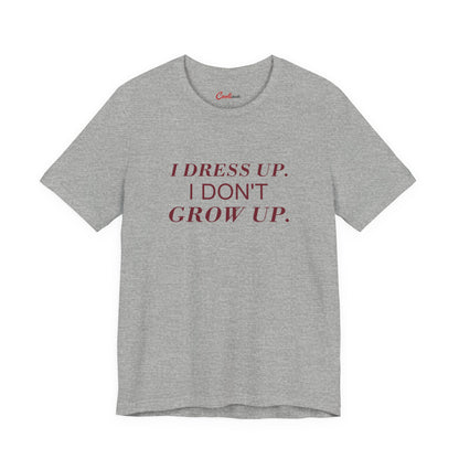 I DRESS UP. I DON'T GROW UP. — Athletic Heather Bella+Canvas 3001, accurate supplier front view