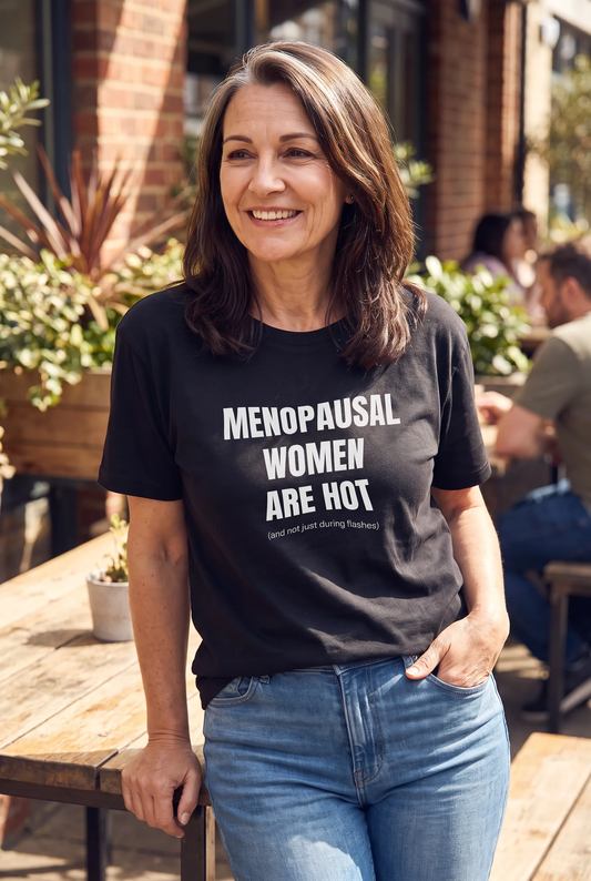 Menopausal Women Are Hot - Funny Menopause Tee