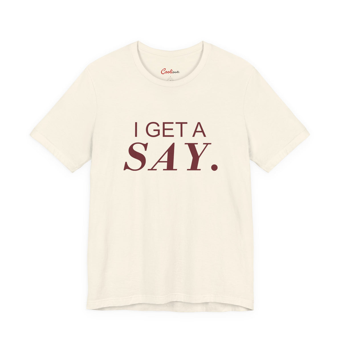 I GET A SAY. Bella+Canvas 3001 T-shirt — Natural, accurate supplier front flat lay