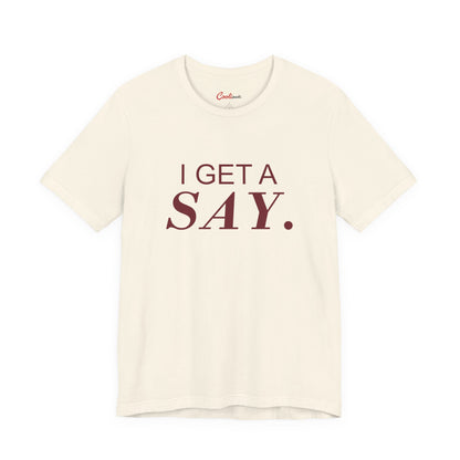 I GET A SAY. Bella+Canvas 3001 T-shirt — Natural, accurate supplier front flat lay