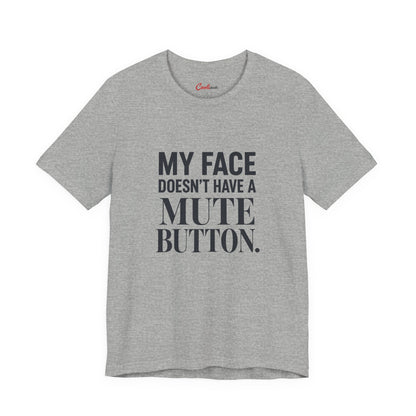 My Face Has No Mute Button