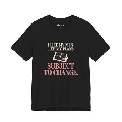 Black Cooliooli tee with diary and lipstick kiss: I like my men like my plans. Subject to change.