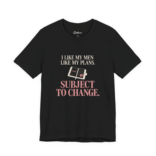 Black Cooliooli tee with diary and lipstick kiss: I like my men like my plans. Subject to change.