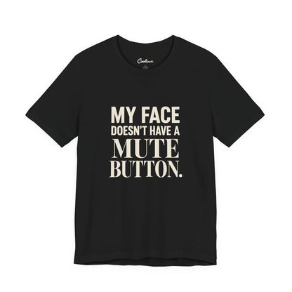 My Face Has No Mute Button
