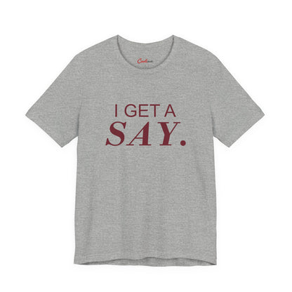 I GET A SAY. Bella+Canvas 3001 T-shirt — Athletic Heather, accurate supplier front flat lay