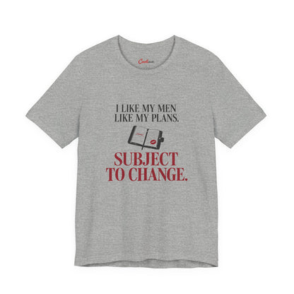 Athletic Heather Cooliooli tee with diary and lipstick kiss: I like my men like my plans. Subject to change.