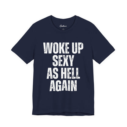 Woke Up Sexy As Hell Again slogan t-shirt in a dark colourway, printed to order unisex tee available S to 3XL