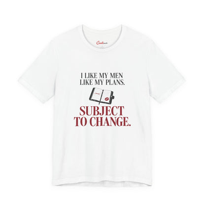 White Cooliooli tee with diary and lipstick kiss: I like my men like my plans. Subject to change.