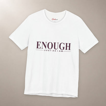 Nothing to Prove. Bella+Canvas 3001 T-shirt in White, front flat lay with Enough / Just as I am lettering on a plain warm neutral background.