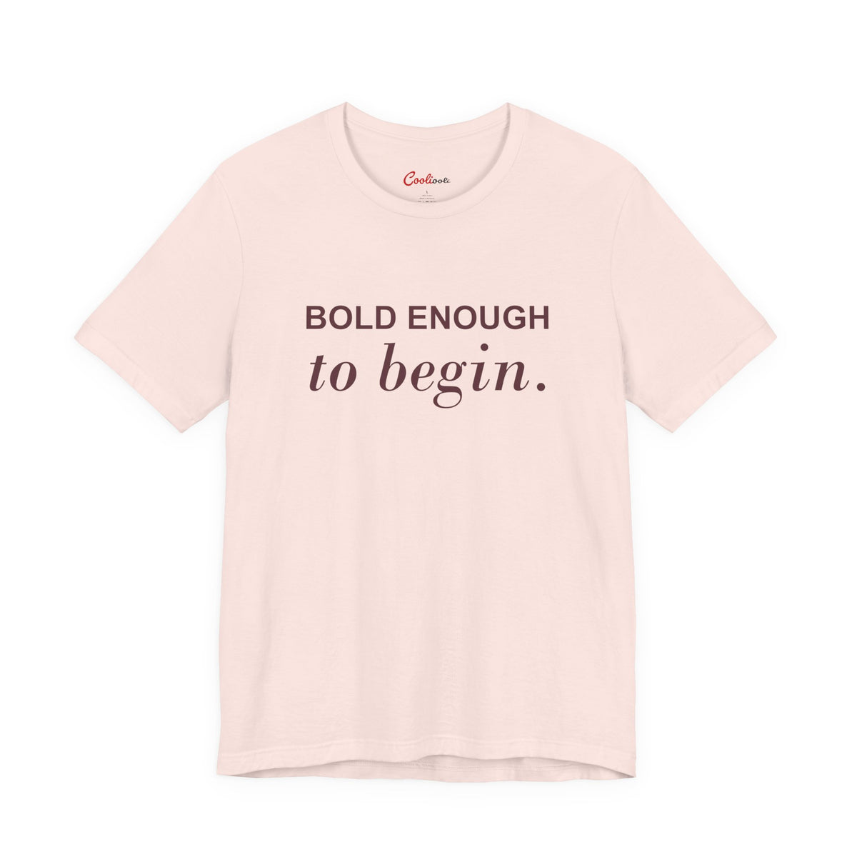 BOLD ENOUGH TO BEGIN. — Soft Pink Bella+Canvas 3001 full front flat lay