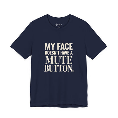 My Face Has No Mute Button
