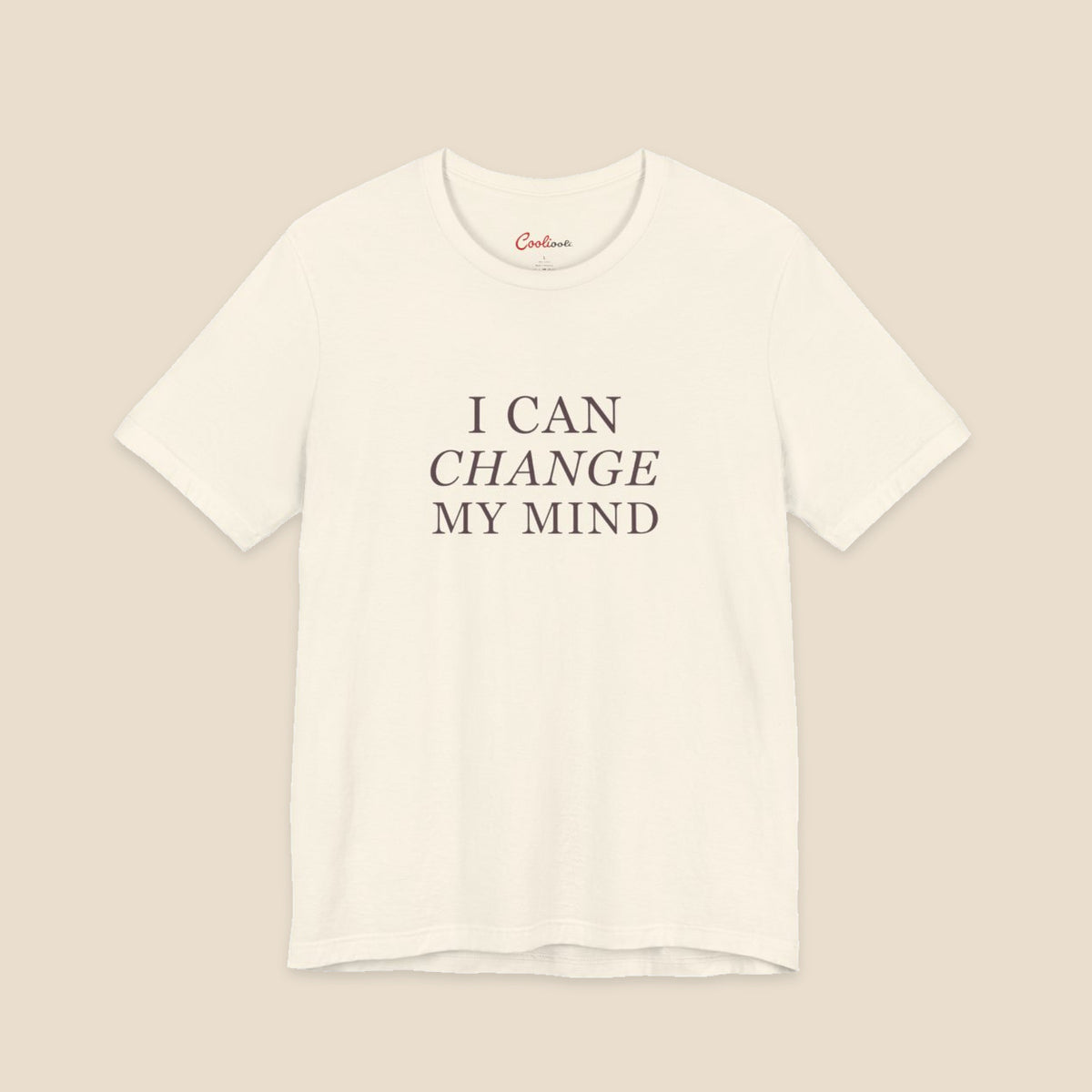 Natural Bella+Canvas3001 T-shirt with three-line I Can Change My Mind serif lettering and italic Change.