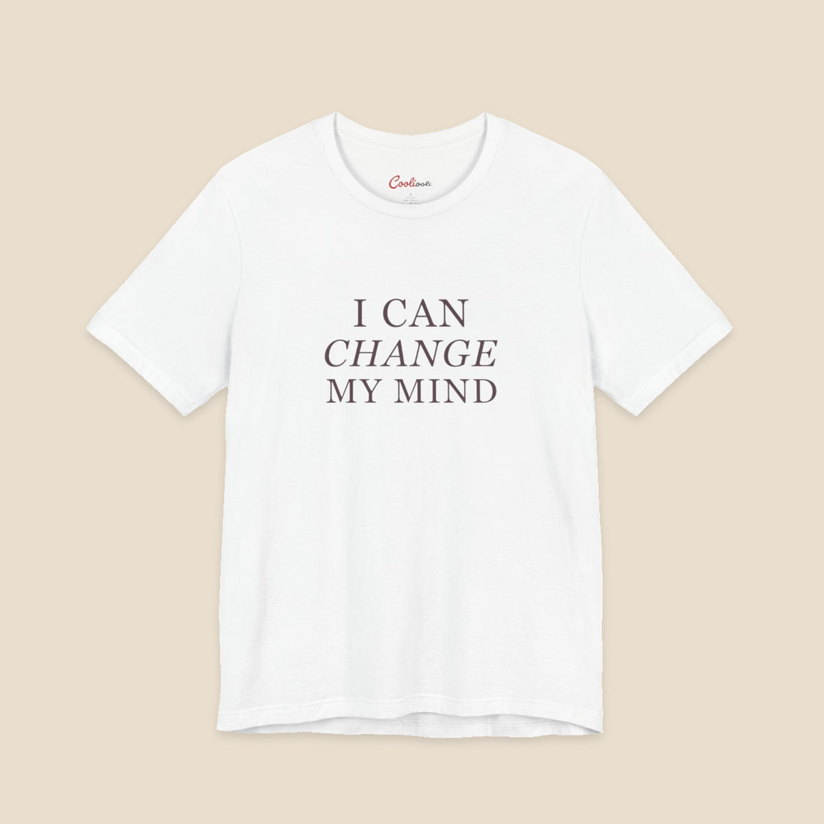 White Bella+Canvas3001 T-shirt with three-line I Can Change My Mind serif lettering and italic Change.