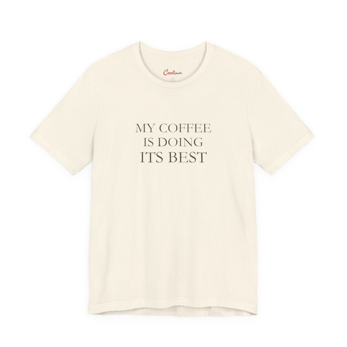 My Coffee Is Doing Its Best Bella+Canvas3001 T-shirt in Natural, full front supplier flat lay.