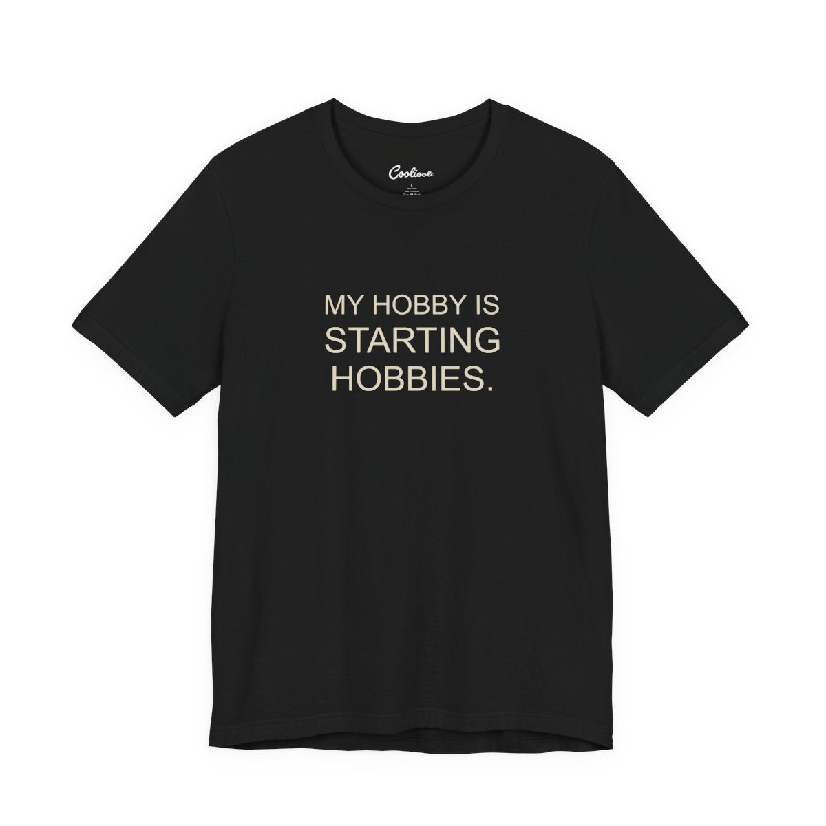 My Hobby Is Starting Hobbies Bella+Canvas3001 T-shirt in Black, full front supplier flat lay.