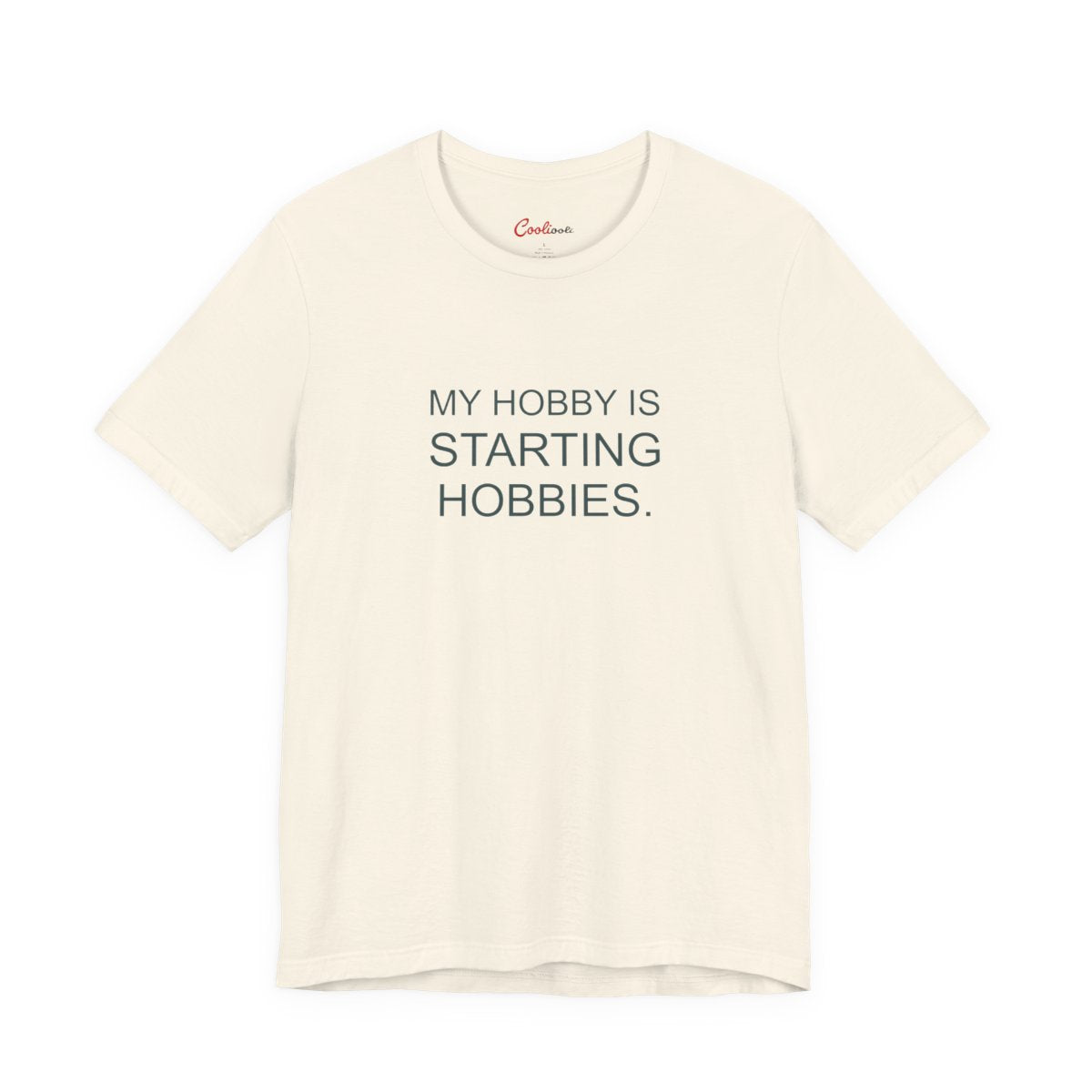 My Hobby Is Starting Hobbies Bella+Canvas3001 T-shirt in Natural, full front supplier flat lay.