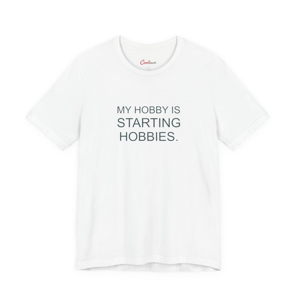 My Hobby Is Starting Hobbies Bella+Canvas3001 T-shirt in White, full front supplier flat lay.