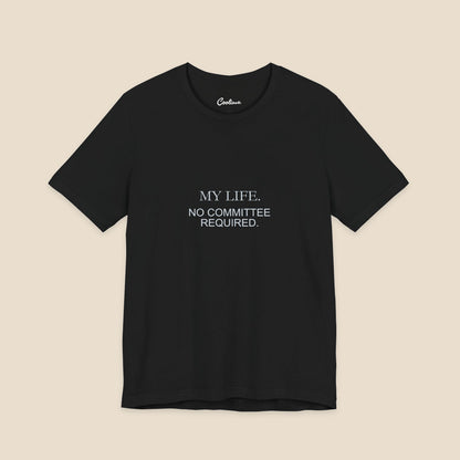 My Life No Committee Required typography on the Black Bella+Canvas3001 unisex tee; front colour preview.