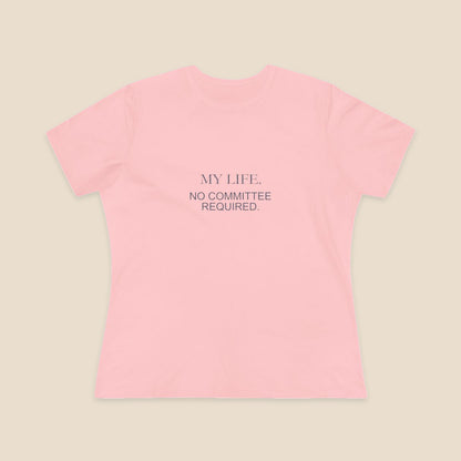 My Life No Committee Required typography on the Pink Bella+Canvas6400 women’s relaxed-fit tee; front colour preview.