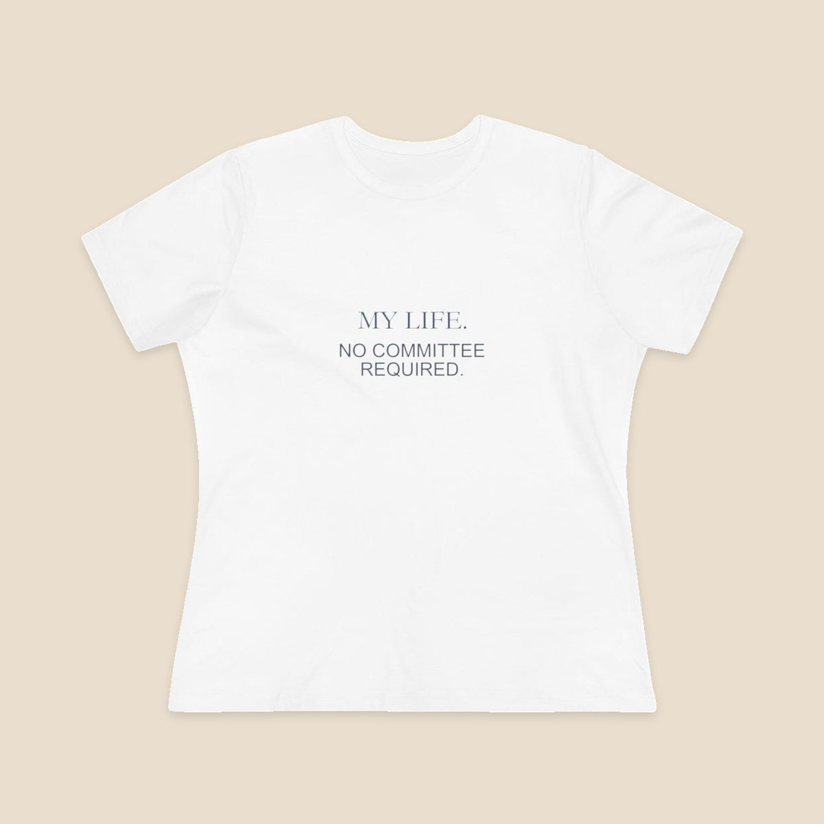 My Life No Committee Required typography on the White Bella+Canvas6400 women’s relaxed-fit tee; front colour preview.