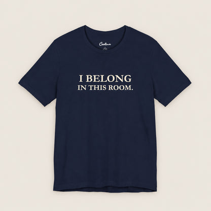 I BELONG IN THIS ROOM. Bella+Canvas3001 T-shirt in Navy, front flat lay.
