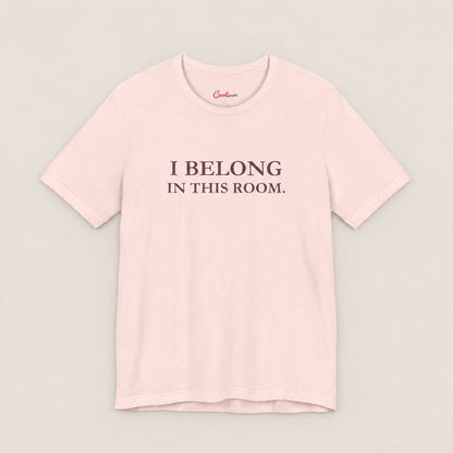 I BELONG IN THIS ROOM. Bella+Canvas3001 T-shirt in Soft Pink, front flat lay.