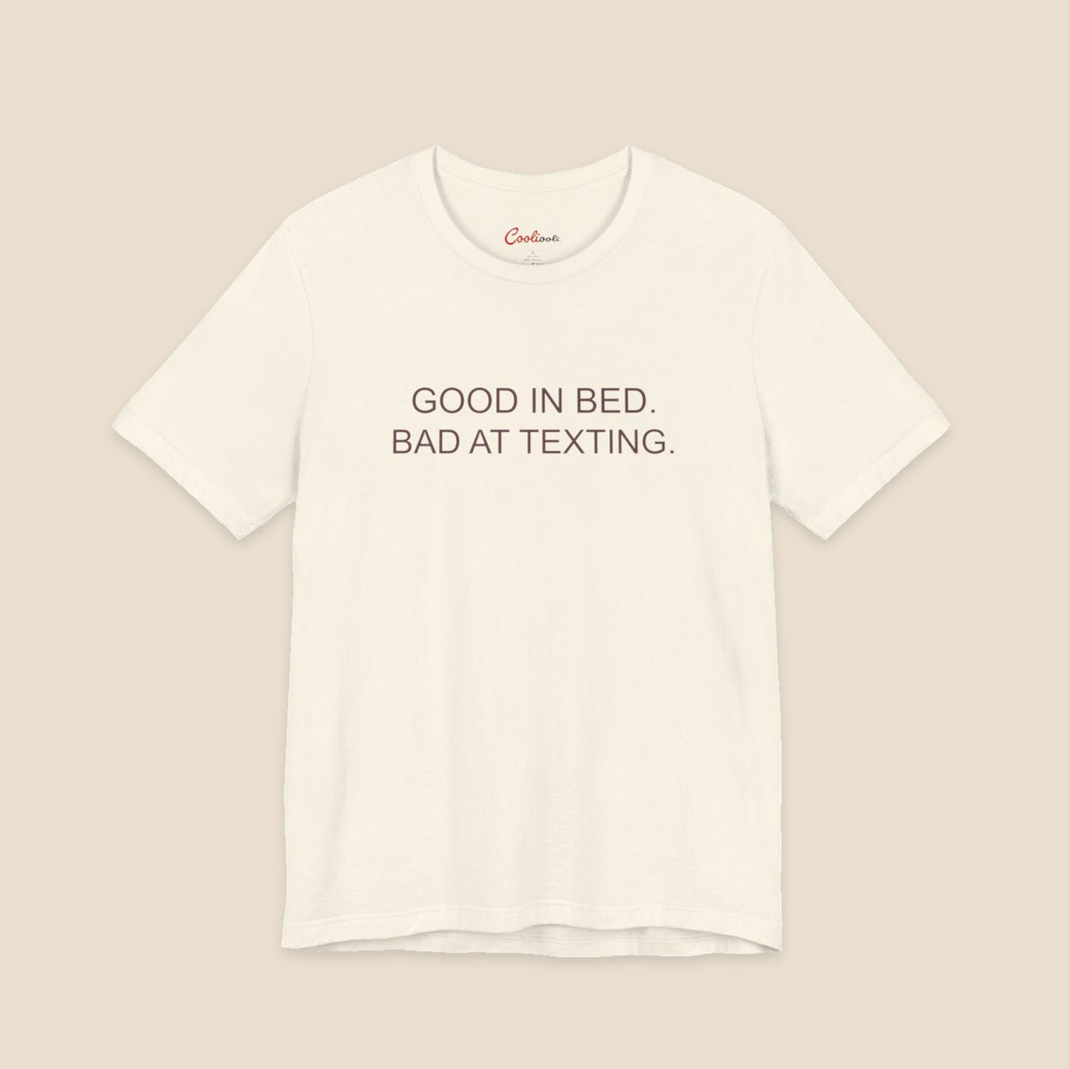 Natural Good In Bed Bad At Texting Bella+Canvas 3001 tee, full flat lay