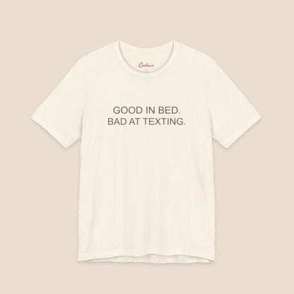 Natural Good In Bed Bad At Texting Bella+Canvas 3001 tee, full flat lay