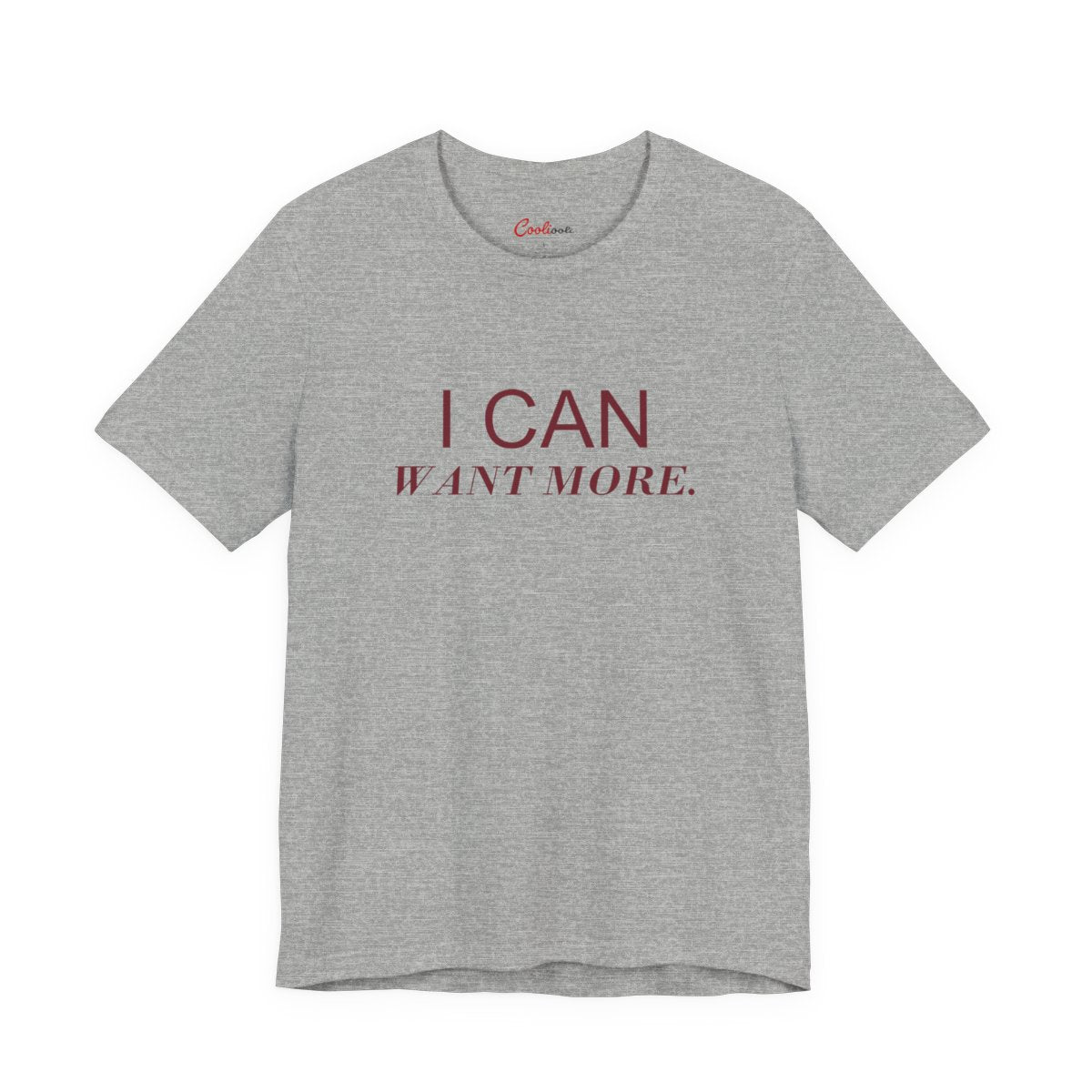 I CAN WANT MORE. Bella+Canvas 3001 tee in Athletic Heather, neat overhead front view