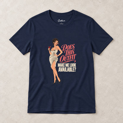 Navy Does This Outfit Make Me Look Available T-shirt, styled flat lay