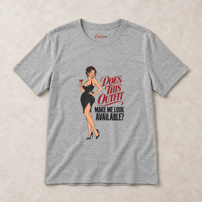 Athletic Heather Does This Outfit Make Me Look Available T-shirt, styled flat lay