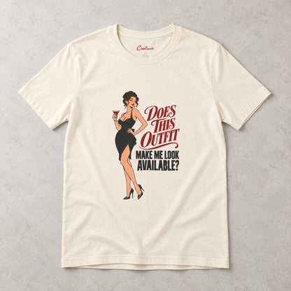 Natural Does This Outfit Make Me Look Available T-shirt, styled flat lay