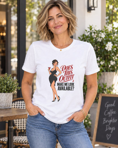 Woman with a messy blonde bob wearing the white Does This Outfit Make Me Look Available T-shirt